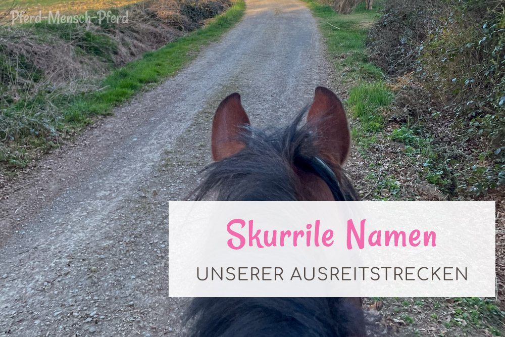 Skurrile Namen unserer Ausreitstrecken